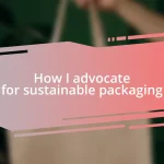 How I advocate for sustainable packaging