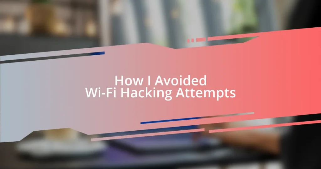 How I Avoided Wi-Fi Hacking Attempts