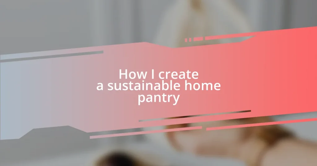 How I create a sustainable home pantry