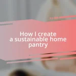 How I create a sustainable home pantry