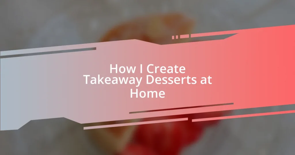 How I Create Takeaway Desserts at Home