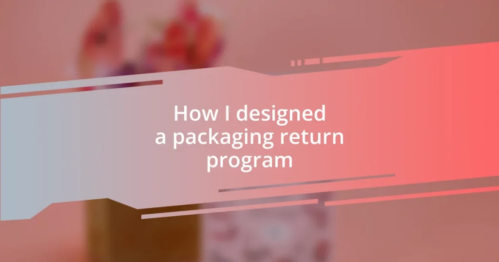 How I designed a packaging return program