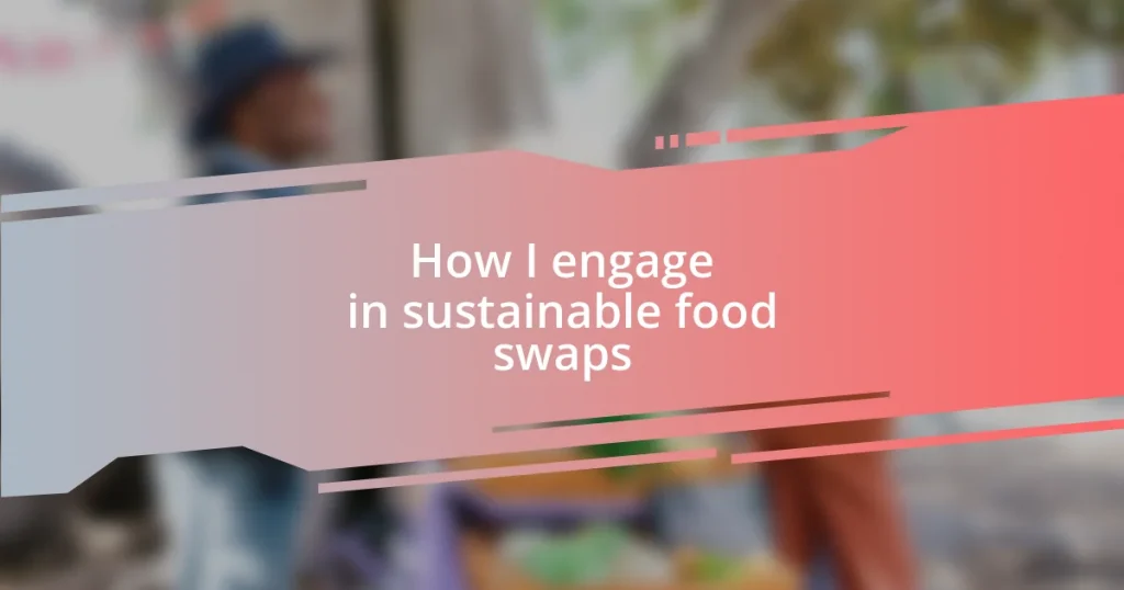 How I engage in sustainable food swaps