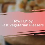 How I Enjoy Fast Vegetarian Pleasers