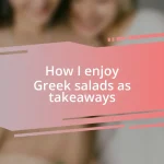 How I enjoy Greek salads as takeaways