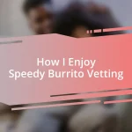 How I Enjoy Speedy Burrito Vetting