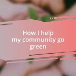 How I help my community go green