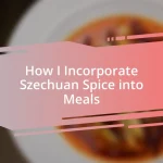 How I Incorporate Szechuan Spice into Meals