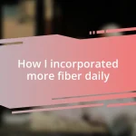 How I incorporated more fiber daily