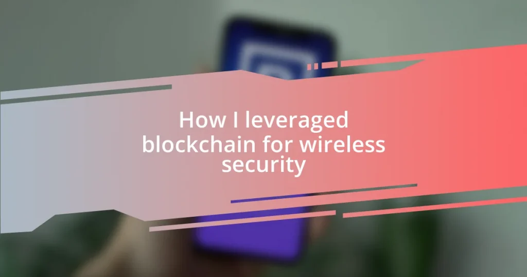 How I leveraged blockchain for wireless security