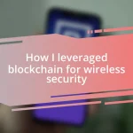 How I leveraged blockchain for wireless security