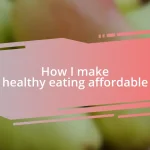 How I make healthy eating affordable