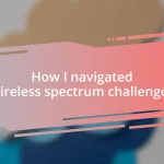 How I navigated wireless spectrum challenges