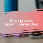 How I prepare last-minute lunches