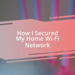 How I Secured My Home Wi-Fi Network