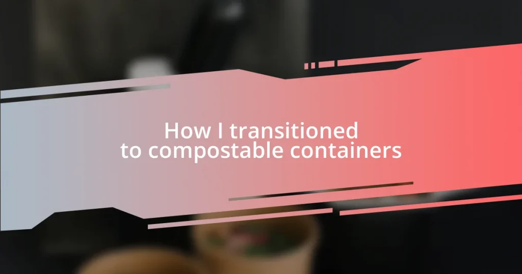 How I transitioned to compostable containers