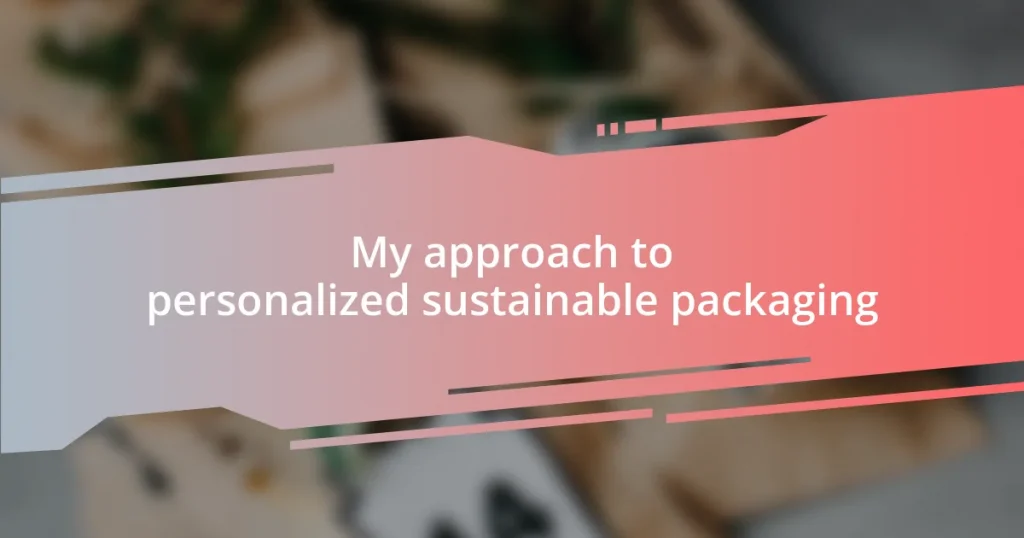 My approach to personalized sustainable packaging