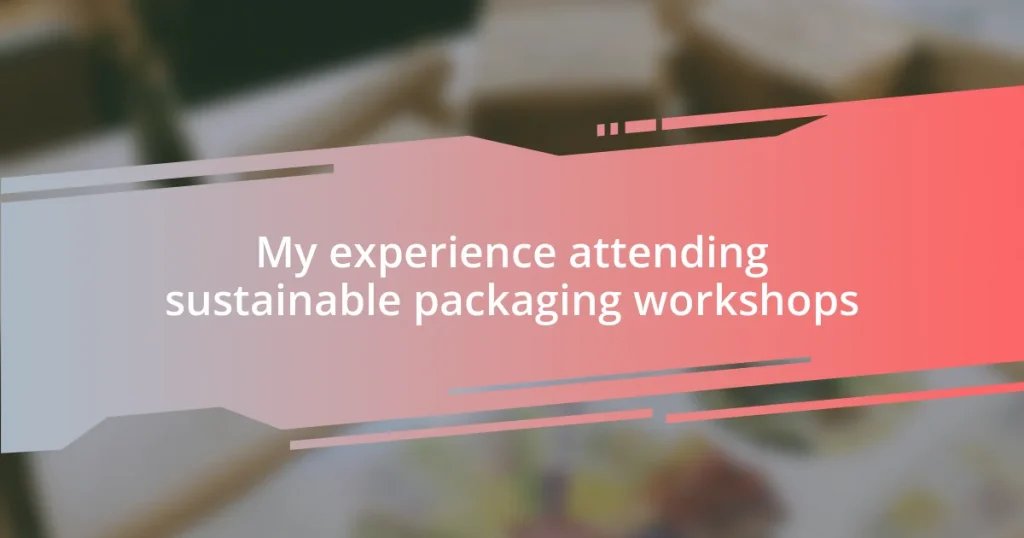 My experience attending sustainable packaging workshops