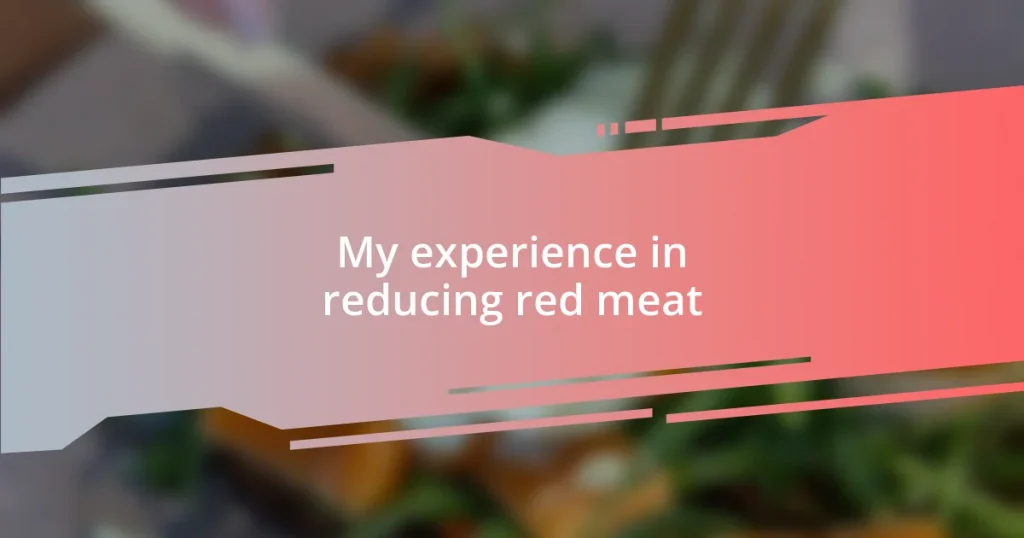 My experience in reducing red meat