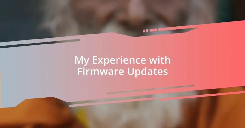 My Experience with Firmware Updates