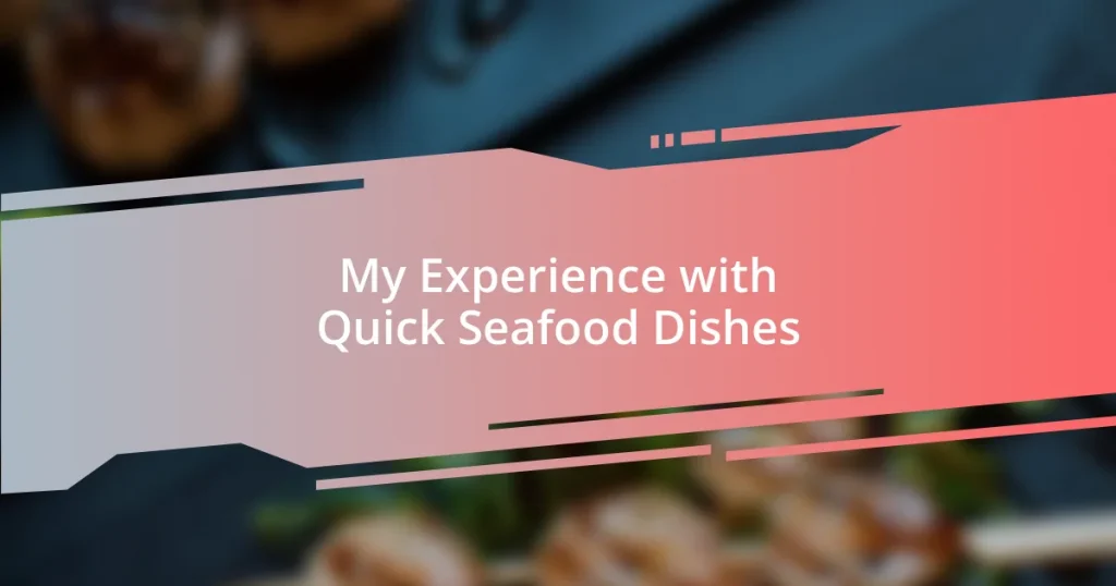 My Experience with Quick Seafood Dishes