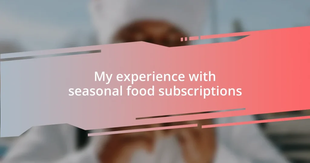 My experience with seasonal food subscriptions