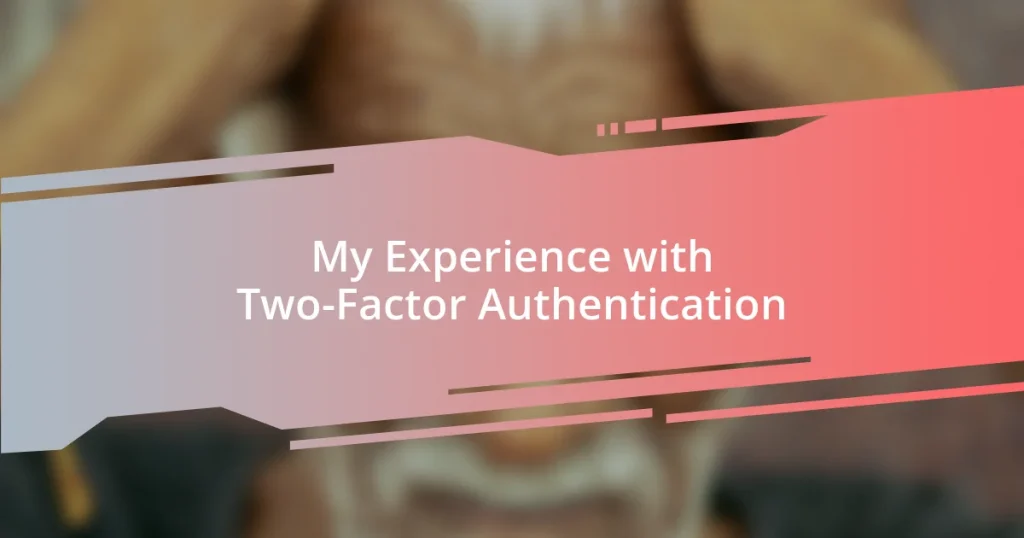 My Experience with Two-Factor Authentication