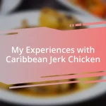 My Experiences with Caribbean Jerk Chicken