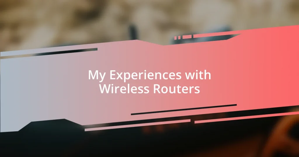 My Experiences with Wireless Routers