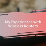 My Experiences with Wireless Routers