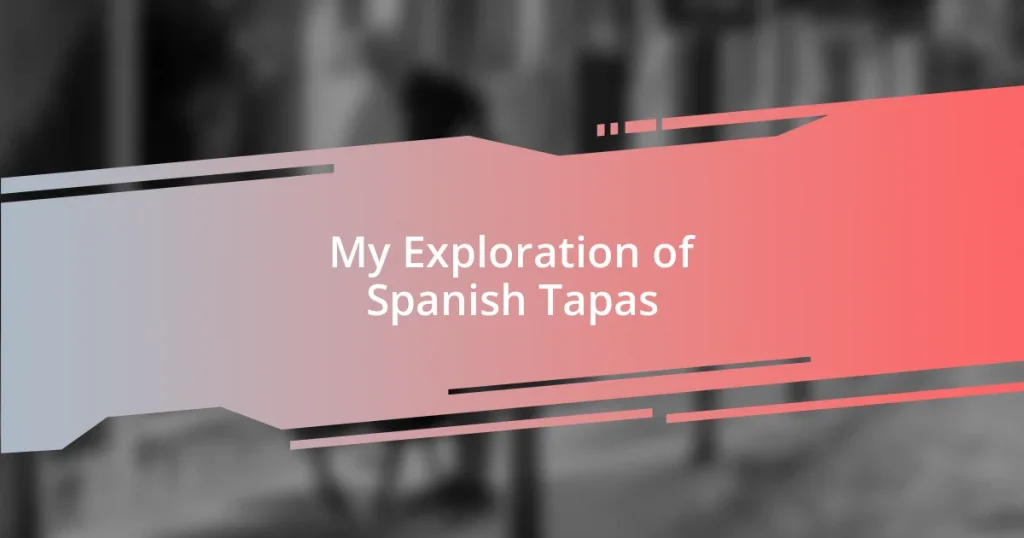 My Exploration of Spanish Tapas