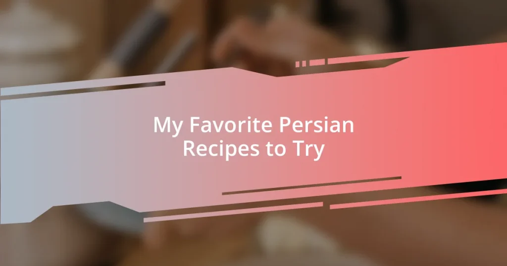 My Favorite Persian Recipes to Try