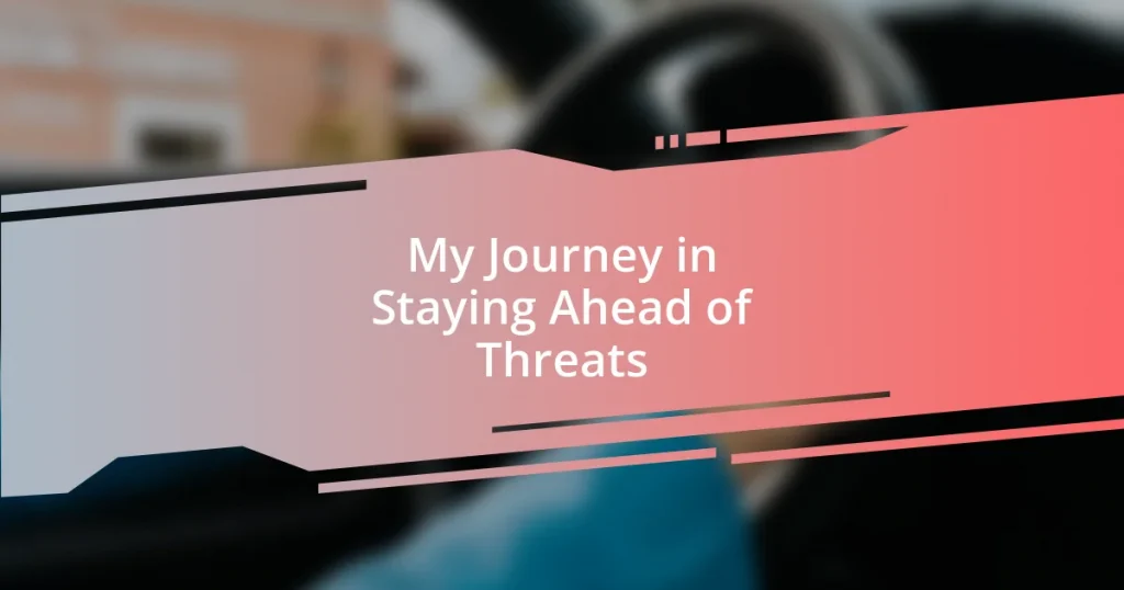 My Journey in Staying Ahead of Threats