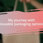 My journey with reusable packaging options