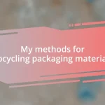 My methods for upcycling packaging materials