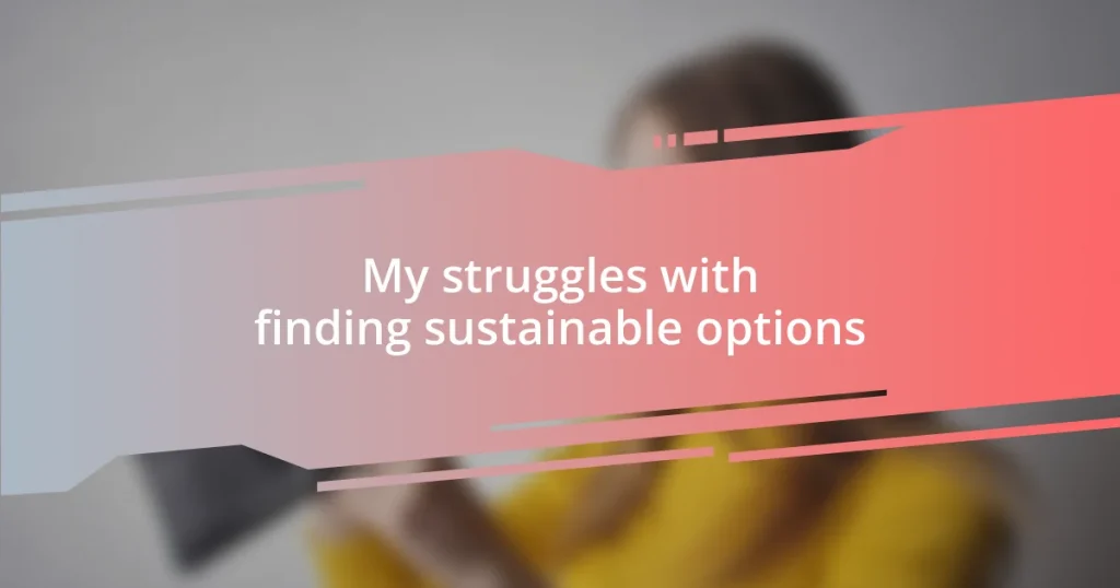 My struggles with finding sustainable options