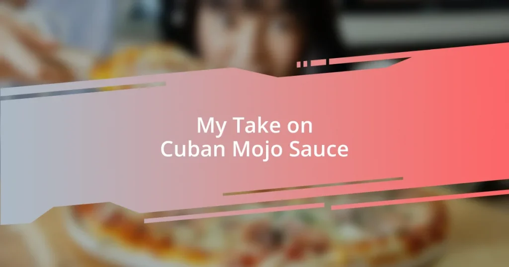 My Take on Cuban Mojo Sauce