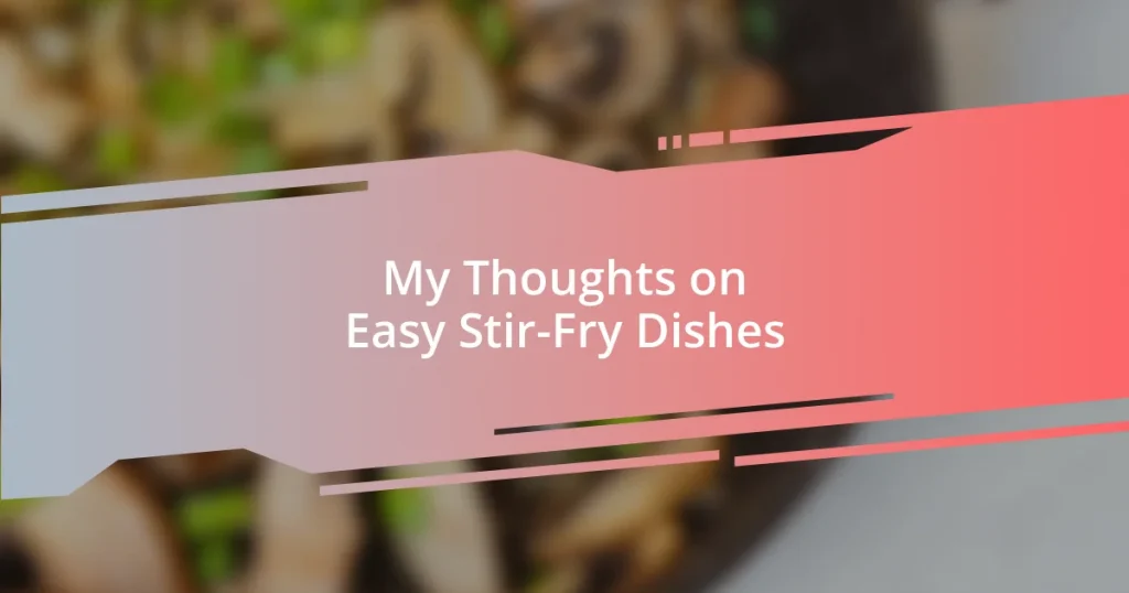 My Thoughts on Easy Stir-Fry Dishes