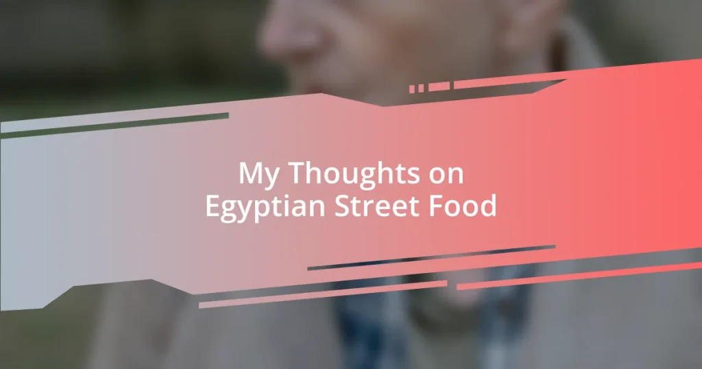 My Thoughts on Egyptian Street Food