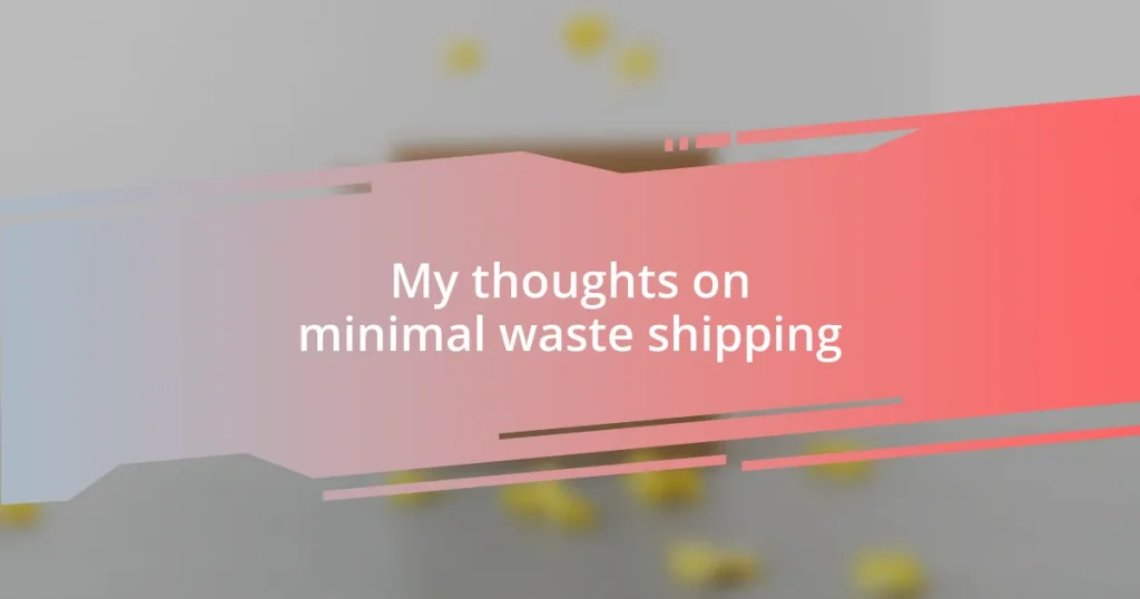 My thoughts on minimal waste shipping