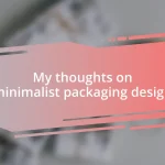 My thoughts on minimalist packaging design