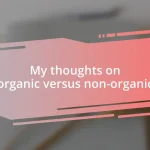 My thoughts on organic versus non-organic