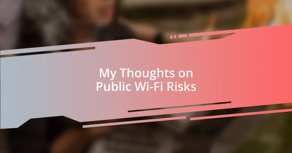 My Thoughts on Public Wi-Fi Risks