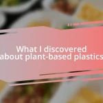 What I discovered about plant-based plastics