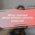 What I learned about wireless security protocols