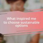 What inspired me to choose sustainable options