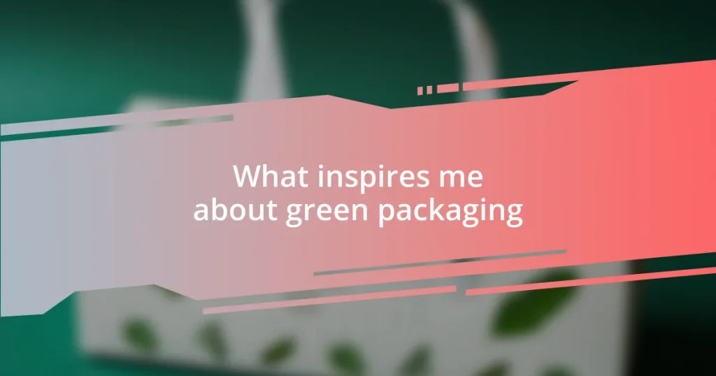 What inspires me about green packaging