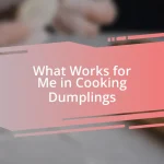 What Works for Me in Cooking Dumplings