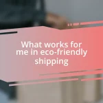 What works for me in eco-friendly shipping