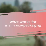 What works for me in eco-packaging